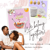 Fruitee Tootie Bundle, Body Butter & Eau de Parfum. Better Together