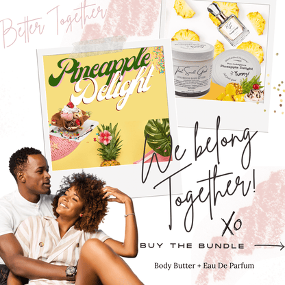 Pineapple Delight Bundle, Body Butter &amp; Eau de Parfum. Better Together
